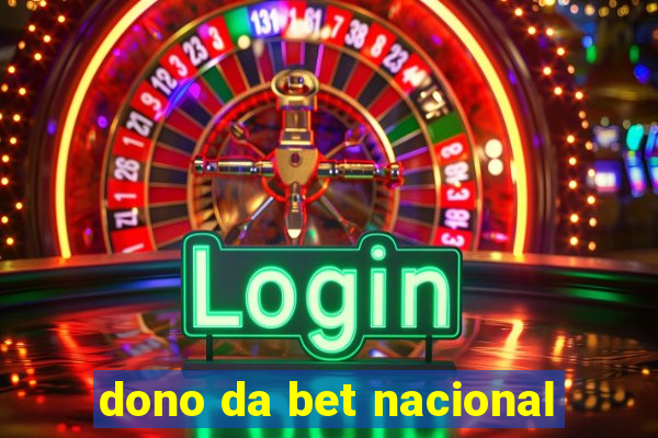 dono da bet nacional